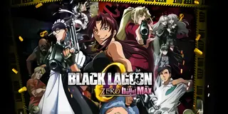 BLACK LAGOON ZERO bullet MAX