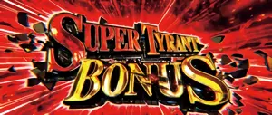 SUPER TYRANT BONUS突入画面
