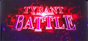 TYRANT BATTLE