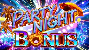 PARTY NIGHT BONUS